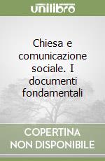 Chiesa e comunicazione sociale. I documenti fondamentali libro