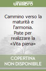 Cammino verso la maturità e l'armonia. Piste per realizzare la «Vita piena»