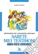 Sarete miei testimoni. Catechismo per l'iniziazione cristiana. Guida libro