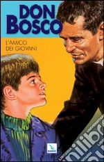 Don Bosco. Vol. 2: L'amico dei giovani libro