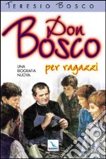 Don Bosco. Una biografia nuova. Ediz. per ragazzi libro