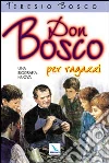 Don Bosco. Una biografia nuova. Ediz. per ragazzi libro