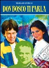 Don Bosco ti parla. Sessanta riflessioni sprirituali ricavate dalle opere di San Giovanni Bosco, trascritte e rielaborate per i ragazzi di oggi libro