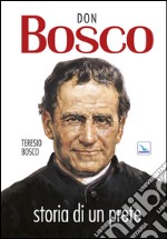 Don Bosco. Storia di un prete libro