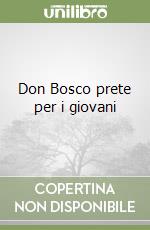 Don Bosco prete per i giovani