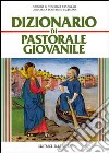 Dizionario di pastorale giovanile libro