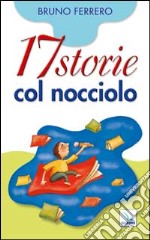 Diciassette storie col nocciolo libro