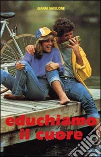 Educhiamo il cuore. Possibilità o utopia? libro