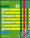 Giochi di interazione per adolescenti e giovani. Vol. 2: Identità. Pregi e capacità. Corpo libro di Vopel Klaus W.