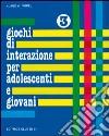 Giochi di interazione per adolescenti e giovani. Vol. 3: Distacco dalla famiglia d'Infanzia. Amore e amicizia. Sessualità libro di Vopel Klaus W.