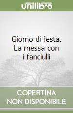 Giorno di festa. La messa con i fanciulli libro