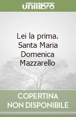 Lei la prima. Santa Maria Domenica Mazzarello libro