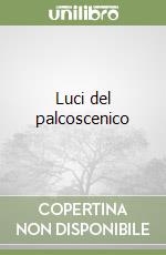 Luci del palcoscenico libro