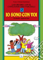 Lavoriamo con il catechismo dei fanciulli «Io sono con voi». Schede operative. Vol. 2 libro