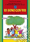 Lavoriamo con il catechismo dei fanciulli «Io sono con voi». Schede operative. Vol. 2 libro