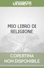 MIO LIBRO DI RELIGIONE libro