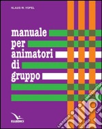 Manuale per animatori di gruppo. Teoria e prassi dei giochi di interazione libro