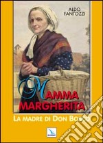 Mamma Margherita. La madre di don Bosco libro