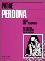 Padre perdona. Guida per il catechista