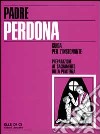 Padre perdona. Guida per il catechista libro