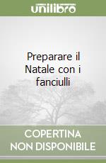 Preparare il Natale con i fanciulli libro
