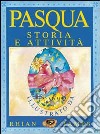 La pasqua. Storia e attività libro