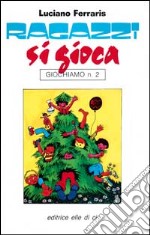 Ragazzi, si gioca libro