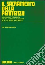 Il sacramento della penitenza. Riflessione teologico-storico-pastorale alla luce del Vaticano II