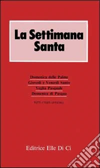 La settimana santa. Libretto per i fedeli libro