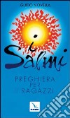 I salmi. Preghiera per i ragazzi libro di Novella Guido