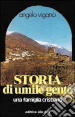 Storia di umile gente. Una famiglia cristiana libro