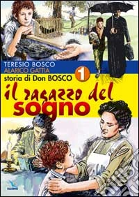 Storia di don Bosco. Vol. 1: Il ragazzo del sogno libro