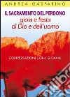 Il Sacramento del perdono. Gioia e festa di Dio e dell'uomo. Conversazioni con i giovani libro