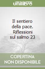 Il sentiero della pace. Riflessioni sul salmo 23 libro