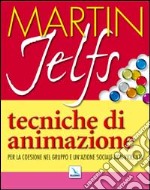 Tecniche di animazione. Per la coesione nel gruppo e un'azione sociale non-violenta libro