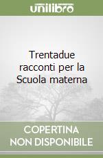 Trentadue racconti per la Scuola materna