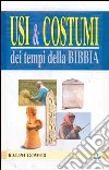 Usi e costumi dei tempi della Bibbia libro