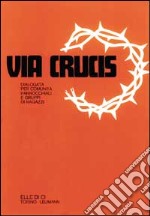 Via crucis dialogata. Per comunità parrocchiali e gruppi di ragazzi libro