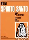 Vieni Spirito Santo. Preparazione alla Cresima. Guida per il catechista libro