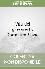 Vita del giovanetto Domenico Savio libro