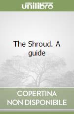 The Shroud. A guide libro