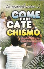 Come fare catechismo. Io catechista. Con videocassetta (2) libro