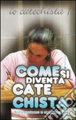 Come si diventa catechista. Io cathechista. Con videocassetta (1) libro