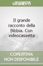 Il grande racconto della Bibbia. Con videocassetta (2) libro