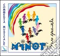 Minot davvero speciale. Commedia musicale. Con CD Audio libro