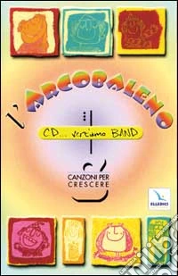 L'arcobaleno. Canzoni per crescere. Con audiocassetta libro