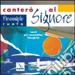 Canterò al Signore. Canti per assemblee liturgiche. Con CD Audio libro