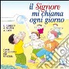 Il Signore mi chiama ogni giorno. Canti catechistici per fanciulli. Con CD Audio libro