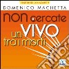 Non cercate un vivo tra i morti. CD Audio libro