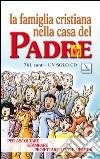 La famiglia cristiana nella casa del Padre. MP3. Con libro libro di Manente A. (cur.)